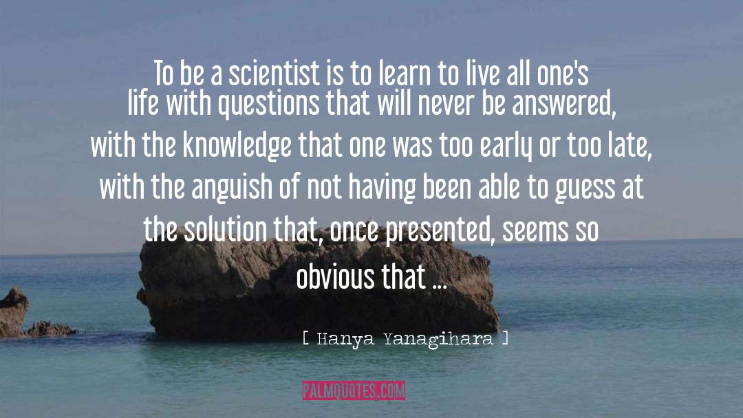 Hungry For Knowledge quotes by Hanya Yanagihara