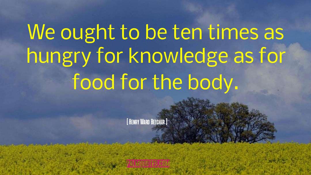 Hungry For Knowledge quotes by Henry Ward Beecher