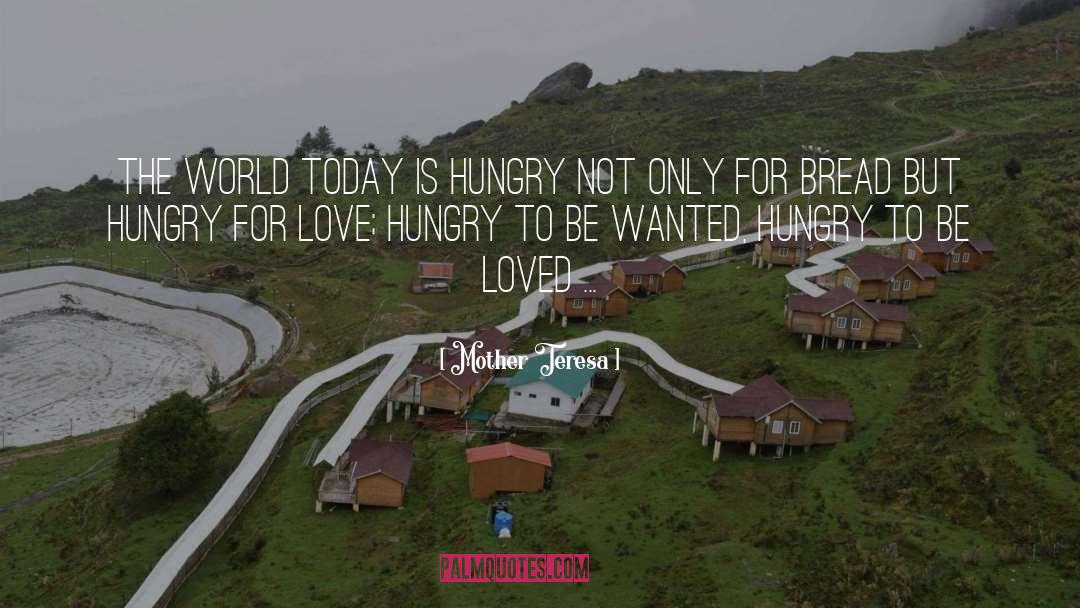 Hungry For Love quotes by Mother Teresa