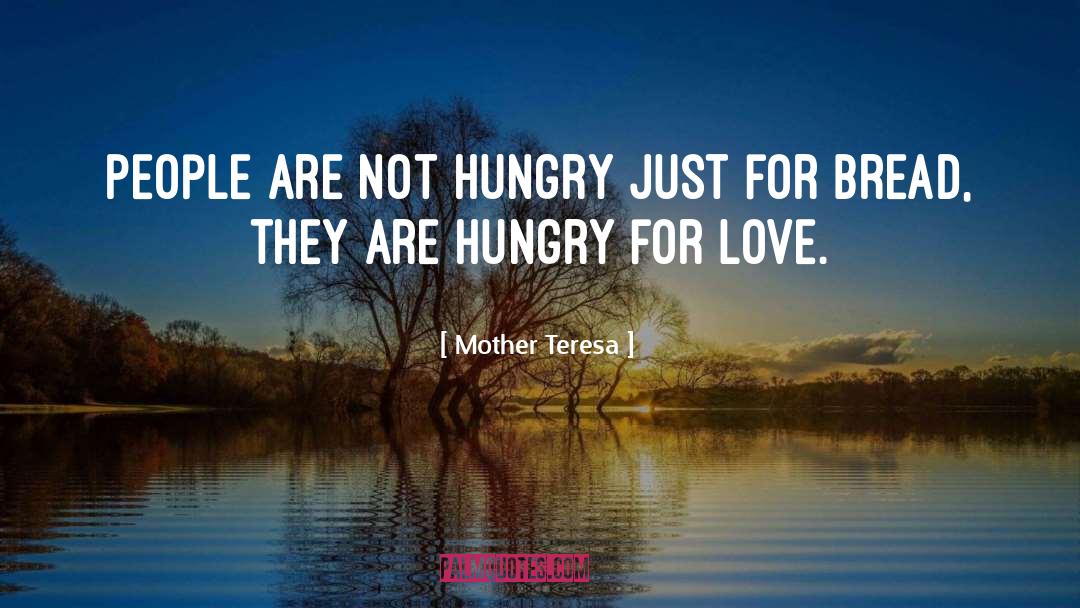 Hungry For Love quotes by Mother Teresa