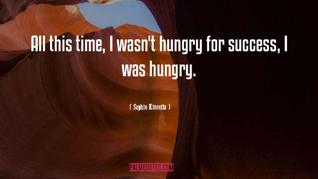 Hungry For Success quotes by Sophie Kinsella