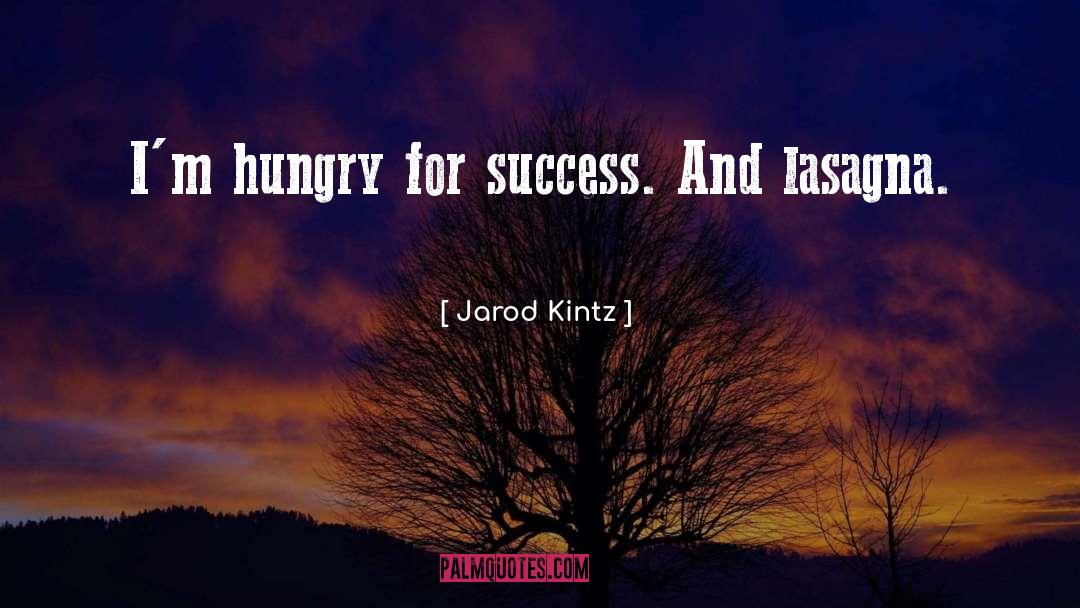 Hungry For Success quotes by Jarod Kintz