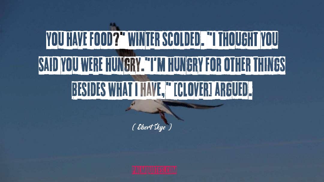 Hungry quotes by Obert Skye