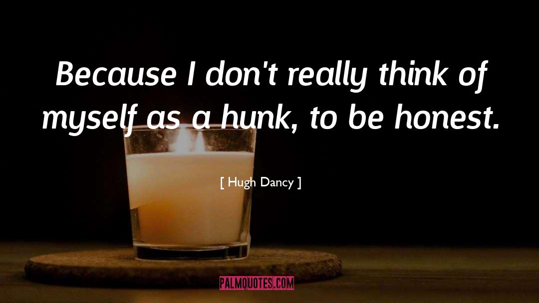 Hunk quotes by Hugh Dancy