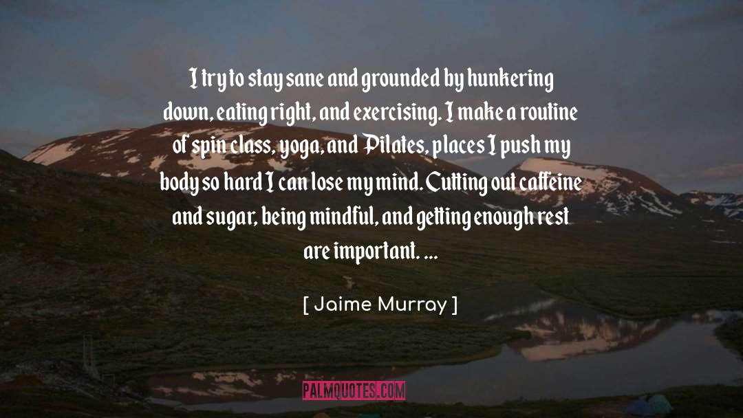Hunkering Down quotes by Jaime Murray