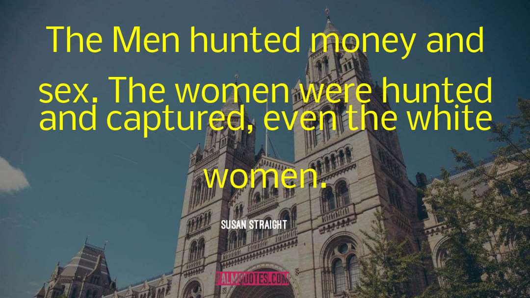 Hunted quotes by Susan Straight