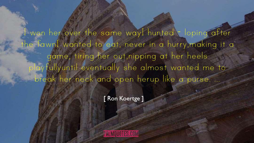 Hunted quotes by Ron Koertge