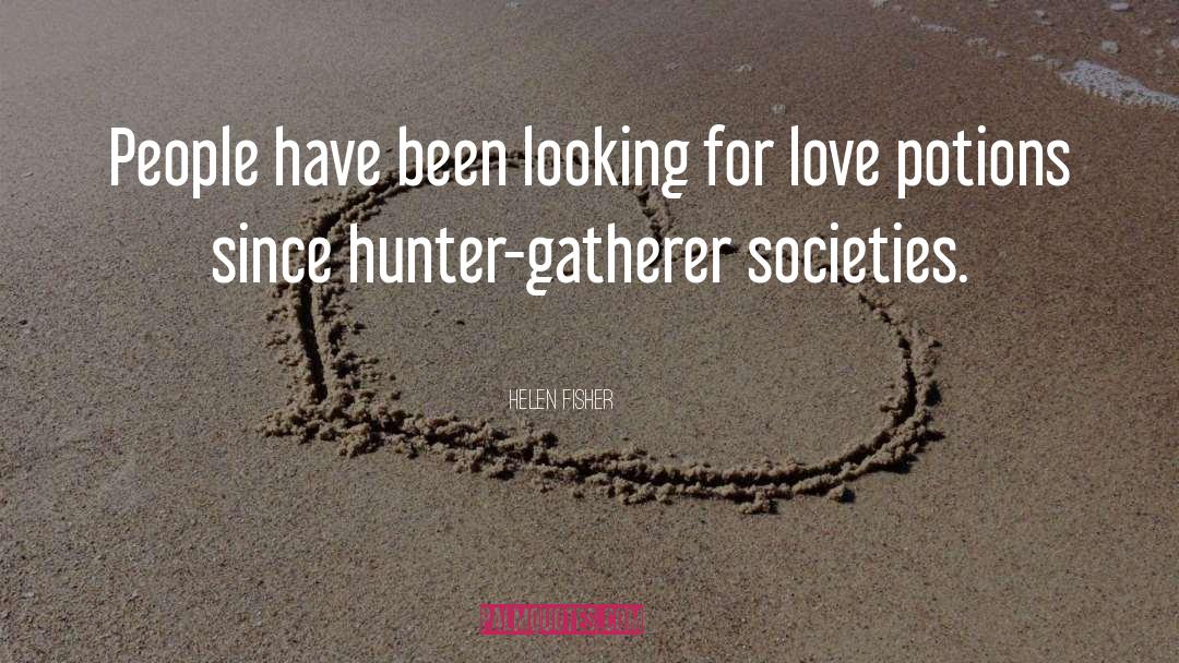 Hunter Gatherer quotes by Helen Fisher