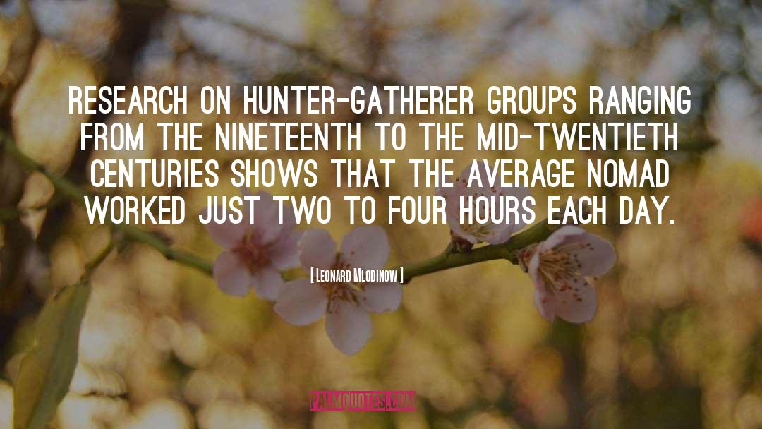 Hunter Gatherer quotes by Leonard Mlodinow