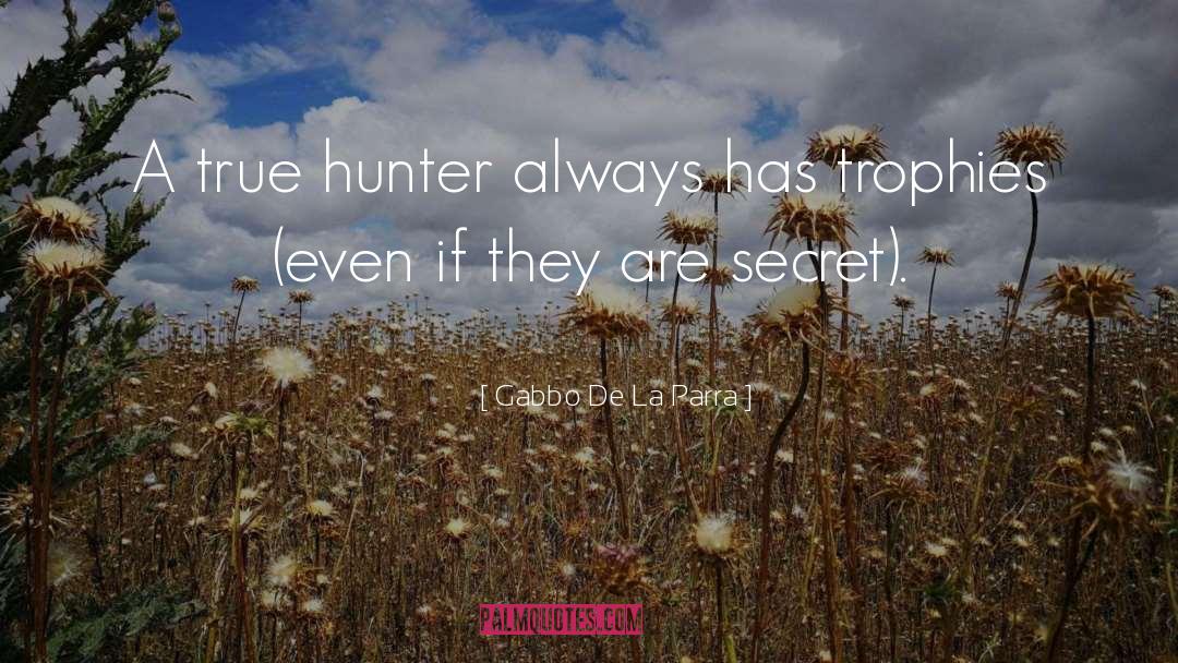 Hunter quotes by Gabbo De La Parra