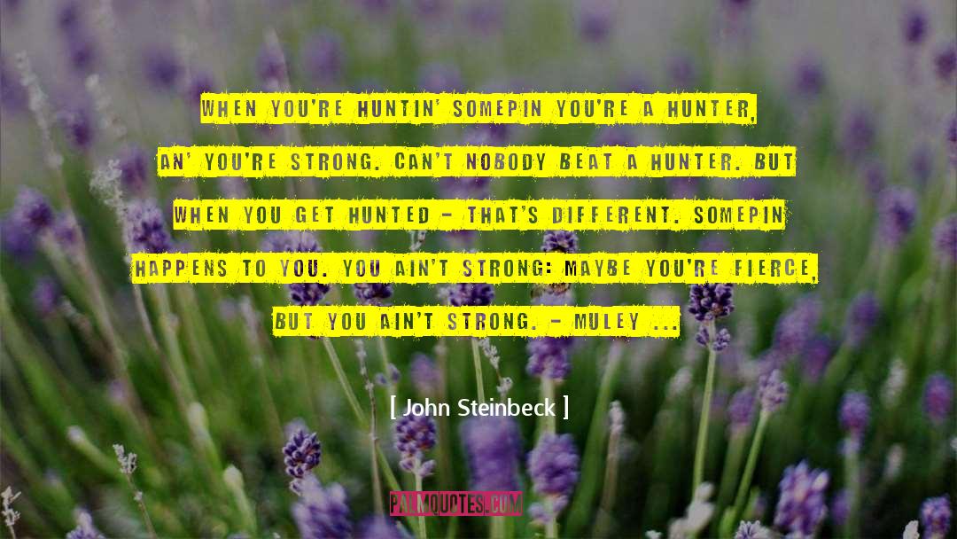 Hunters quotes by John Steinbeck