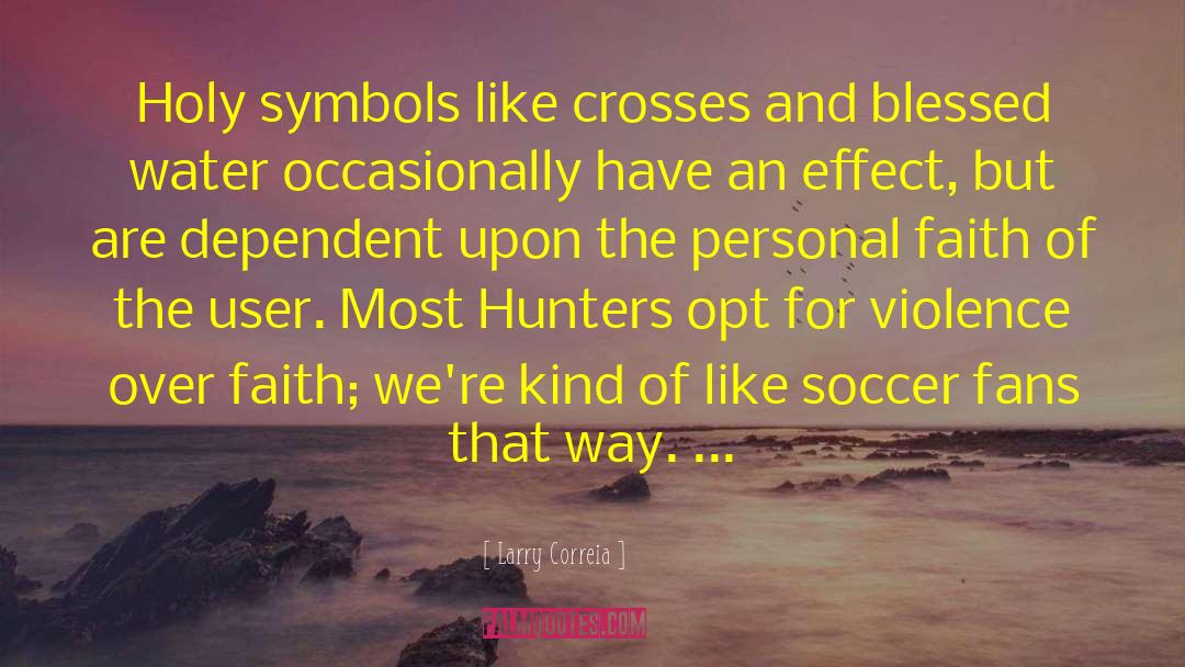 Hunters quotes by Larry Correia