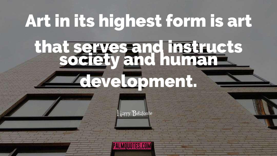 Huntersm Human Development quotes by Harry Belafonte