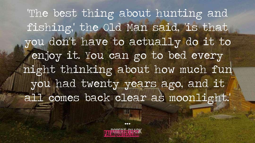 Hunting And Fishing quotes by Robert Ruark