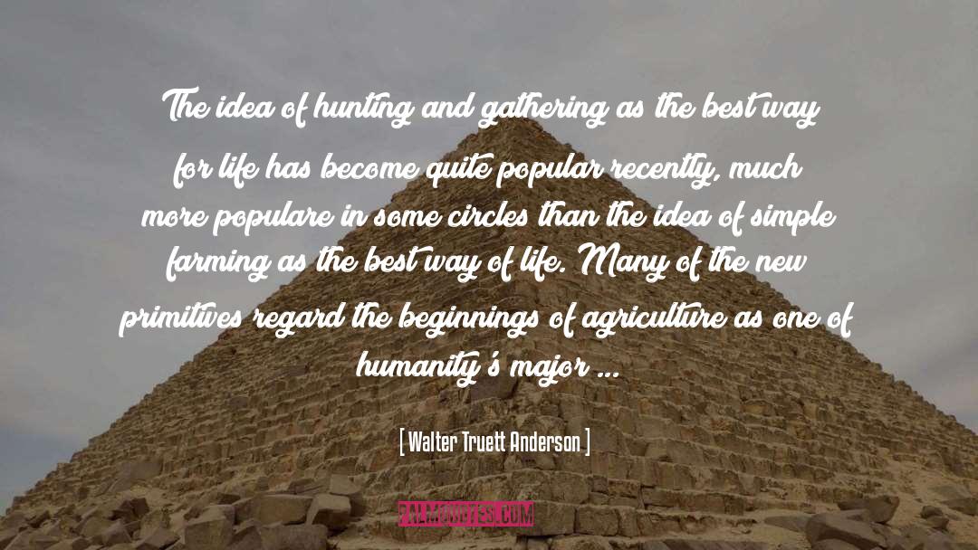 Hunting And Gathering quotes by Walter Truett Anderson