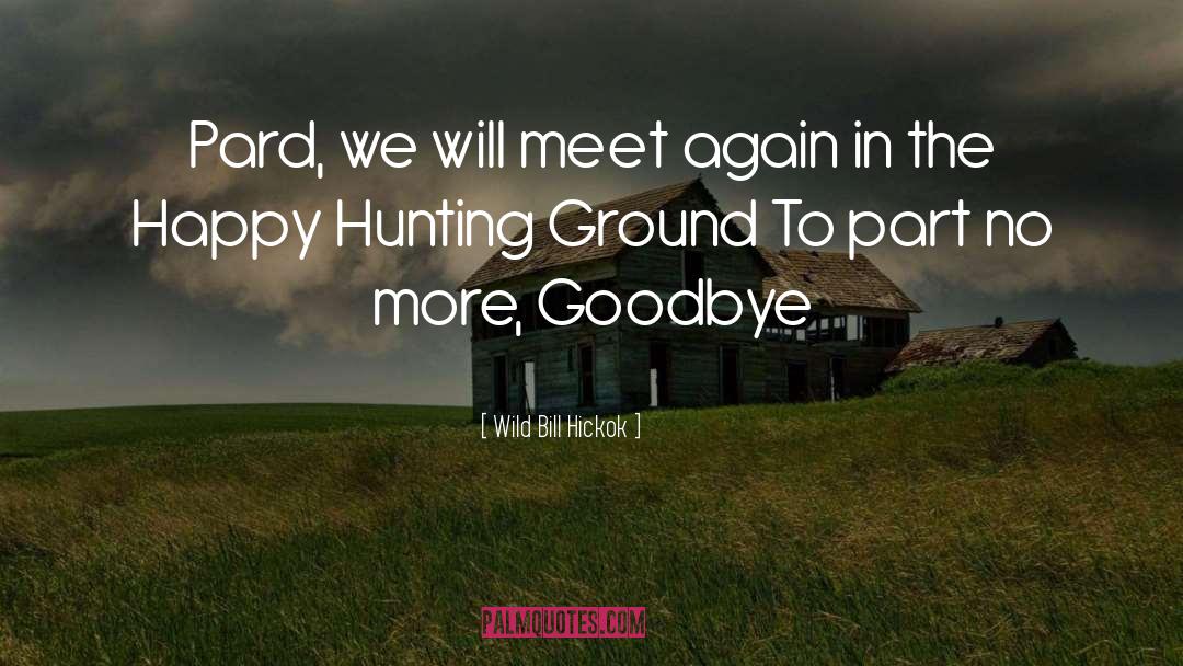 Hunting Ground quotes by Wild Bill Hickok