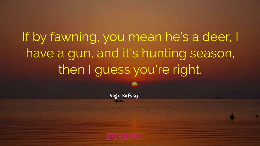 Hunting Season quotes by Sage Kafsky