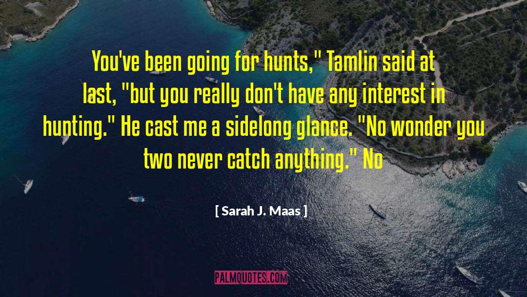 Hunts quotes by Sarah J. Maas