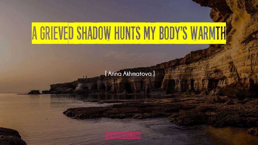 Hunts quotes by Anna Akhmatova