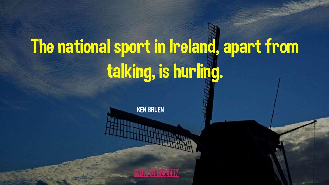 Hurling quotes by Ken Bruen