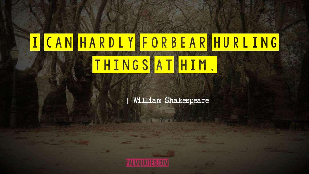 Hurling quotes by William Shakespeare