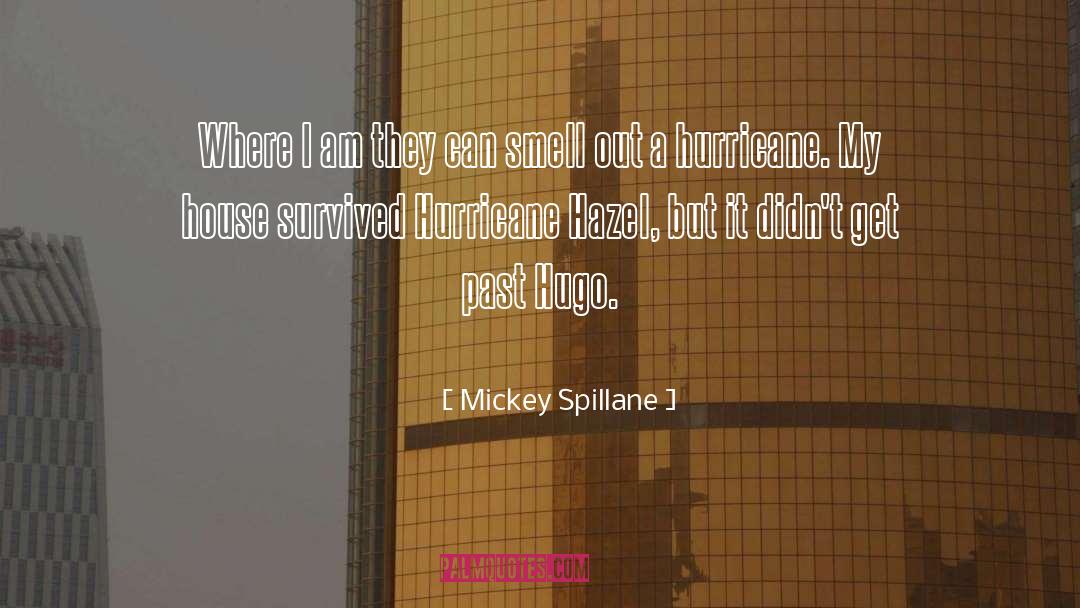 Hurricane Andrew quotes by Mickey Spillane