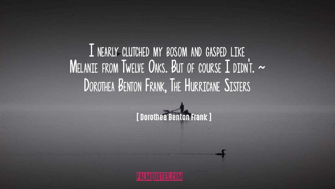 Hurricane Irene quotes by Dorothea Benton Frank