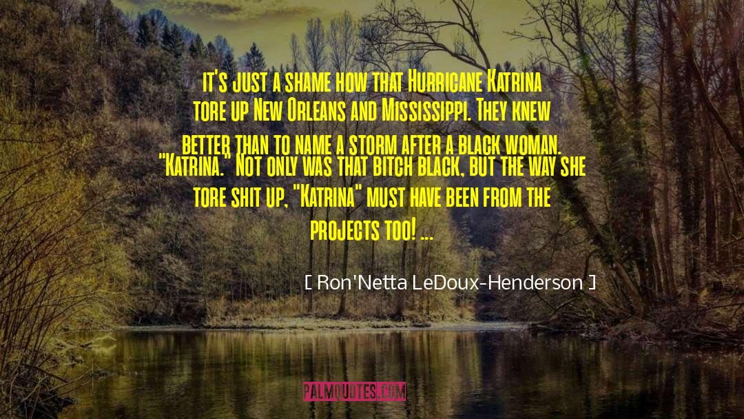 Hurricane Katrina quotes by Ron'Netta LeDoux-Henderson