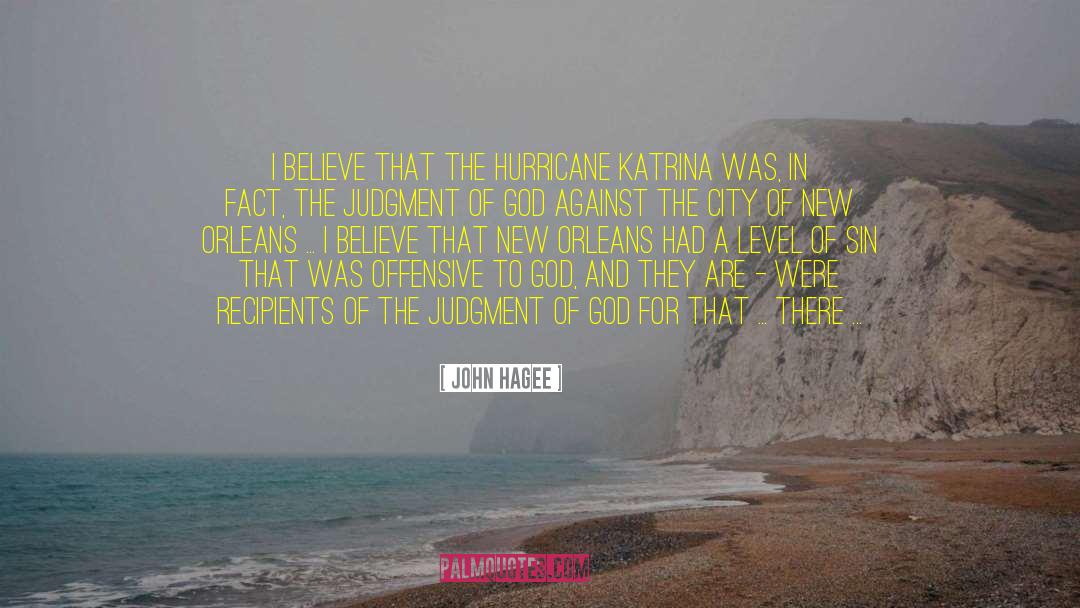 Hurricane Katrina quotes by John Hagee