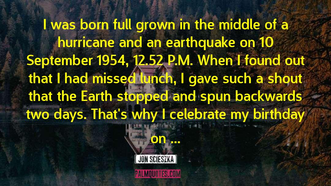 Hurricanes quotes by Jon Scieszka
