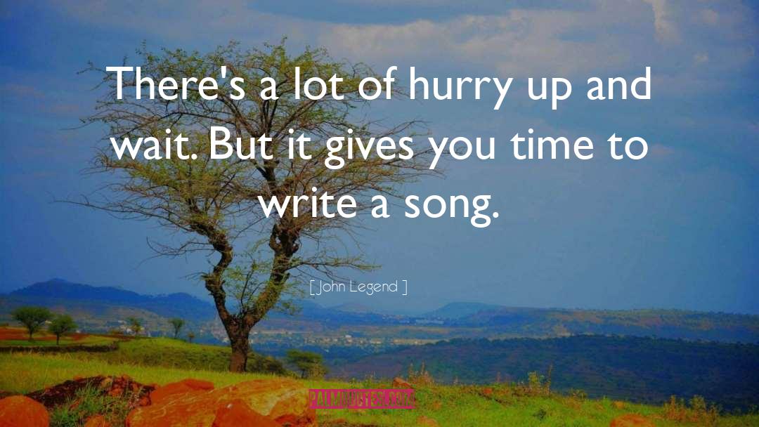 Hurry Up quotes by John Legend