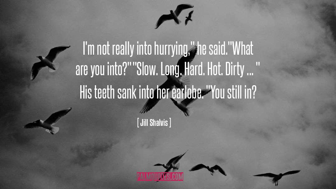 Hurrying quotes by Jill Shalvis