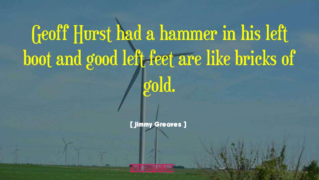 Hurst quotes by Jimmy Greaves