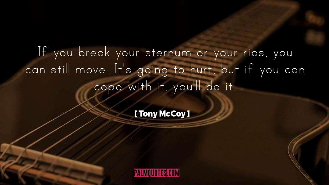 Hurt Break quotes by Tony McCoy