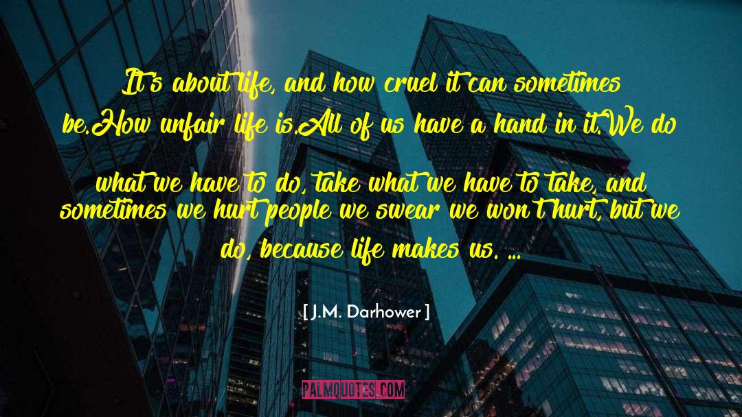 Hurt Cruel Life quotes by J.M. Darhower