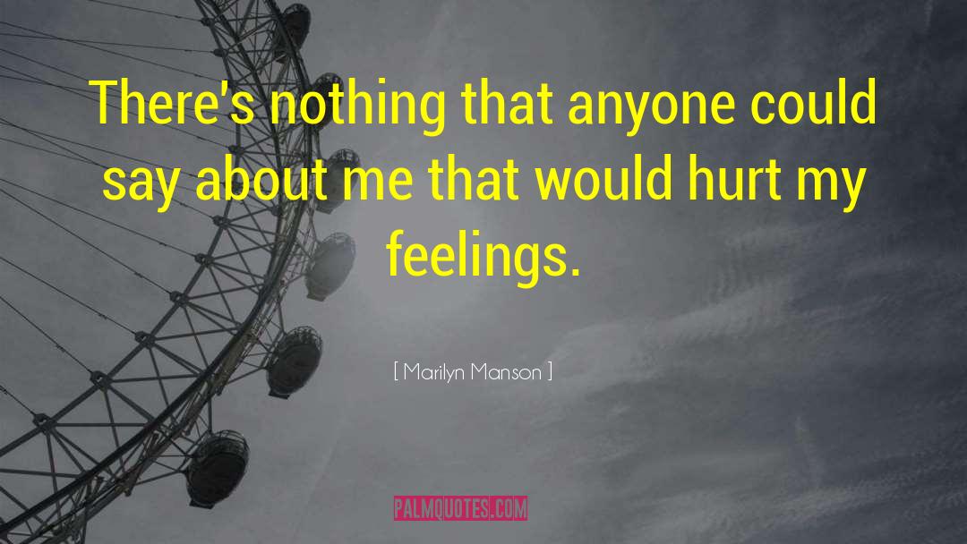 Hurt Feelings quotes by Marilyn Manson