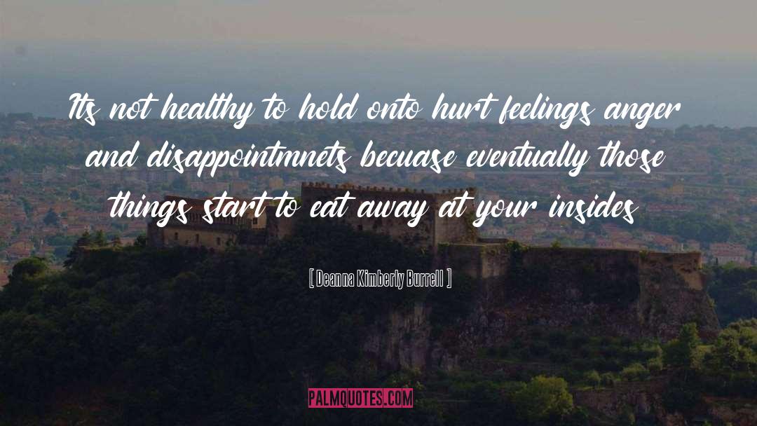 Hurt Feelings quotes by Deanna Kimberly Burrell