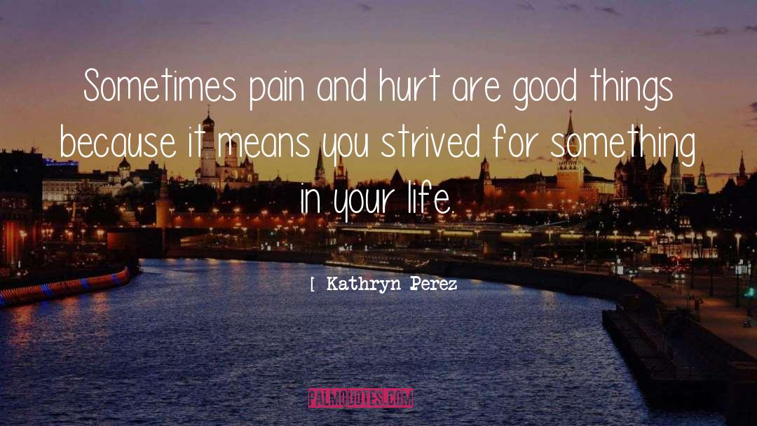 Hurt Feelings quotes by Kathryn Perez