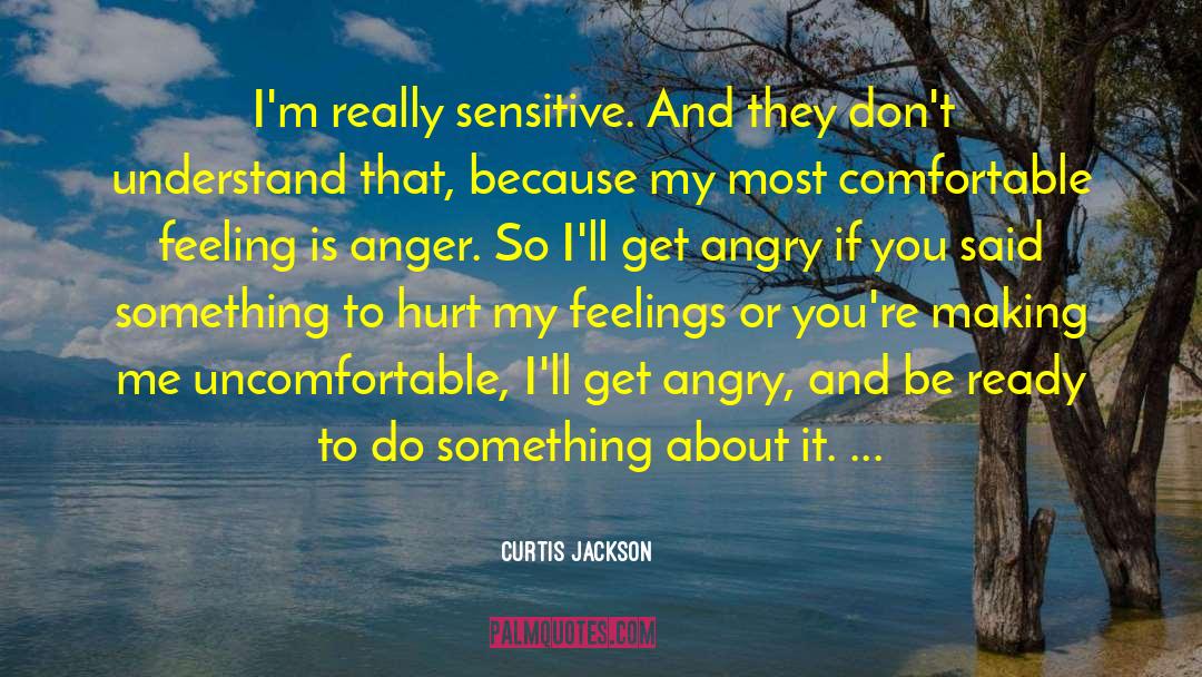Hurt Feelings quotes by Curtis Jackson