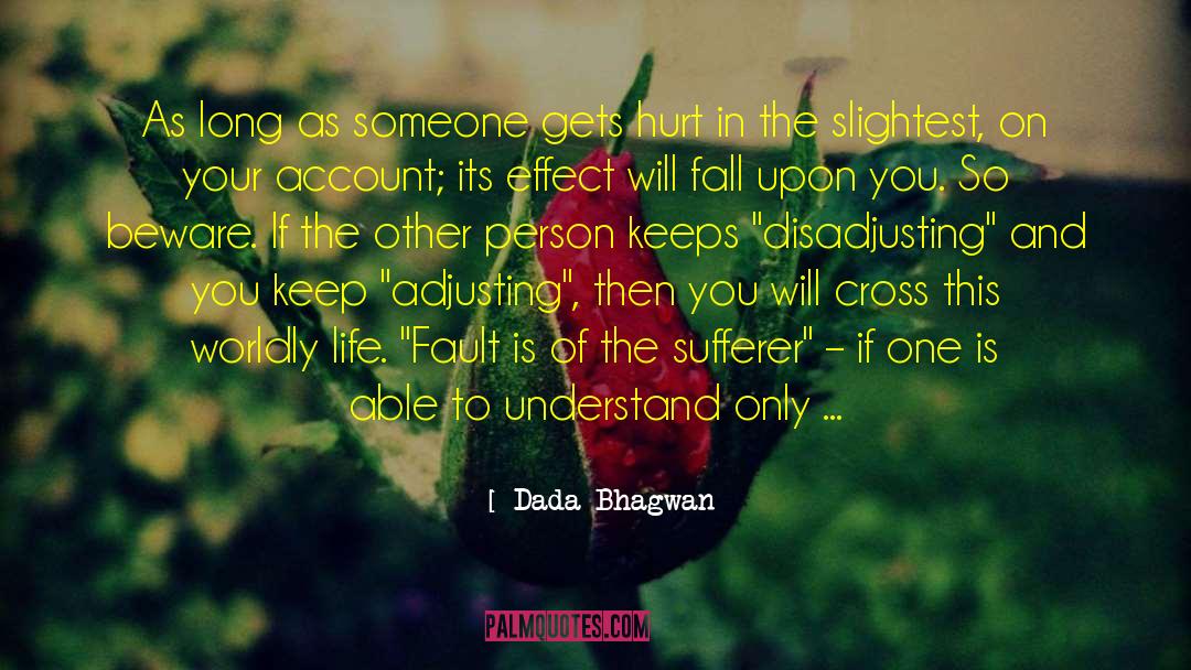 Hurt From Someone quotes by Dada Bhagwan