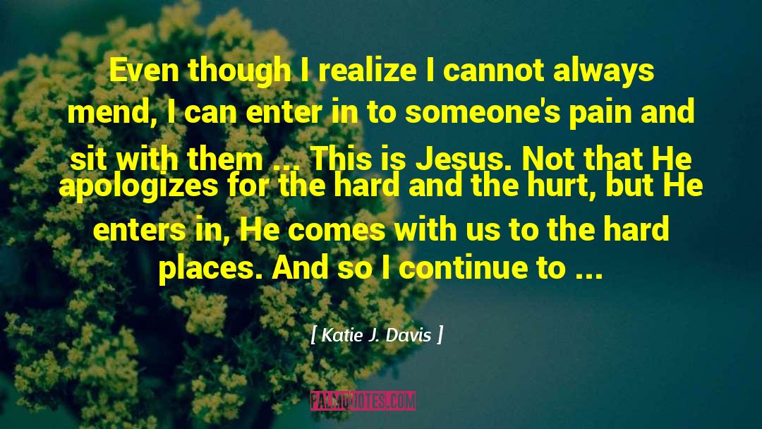 Hurt From Someone quotes by Katie J. Davis