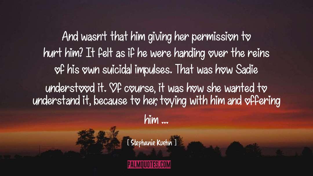 Hurt Him quotes by Stephanie Kuehn