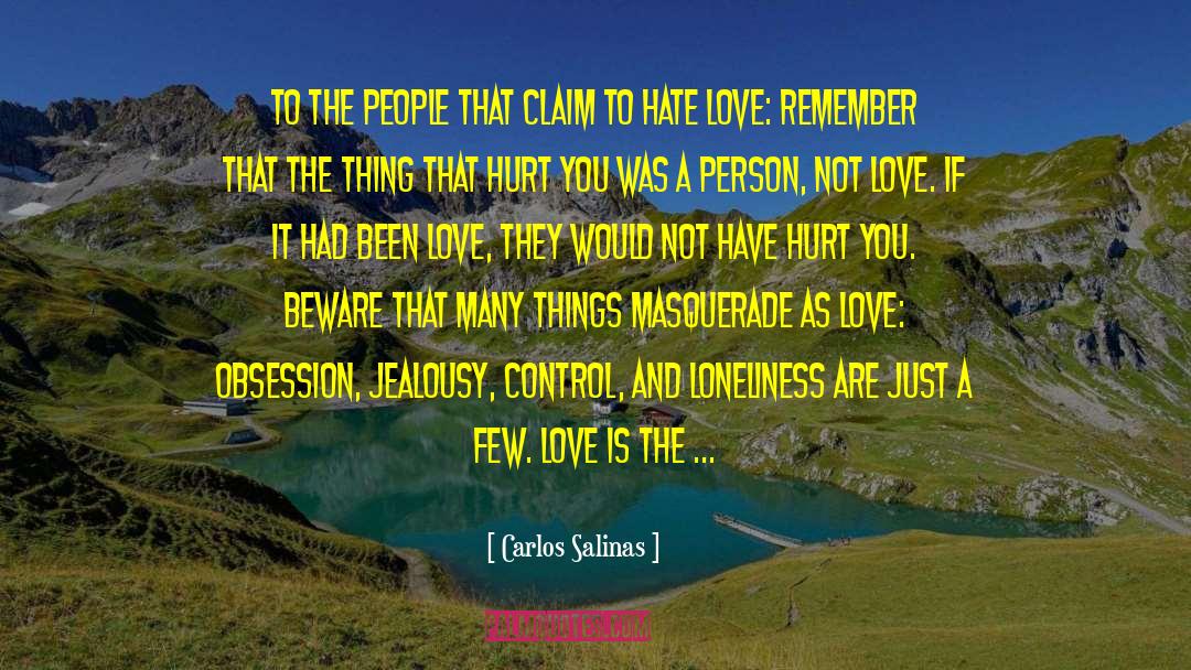 Hurt Insulting Love quotes by Carlos Salinas