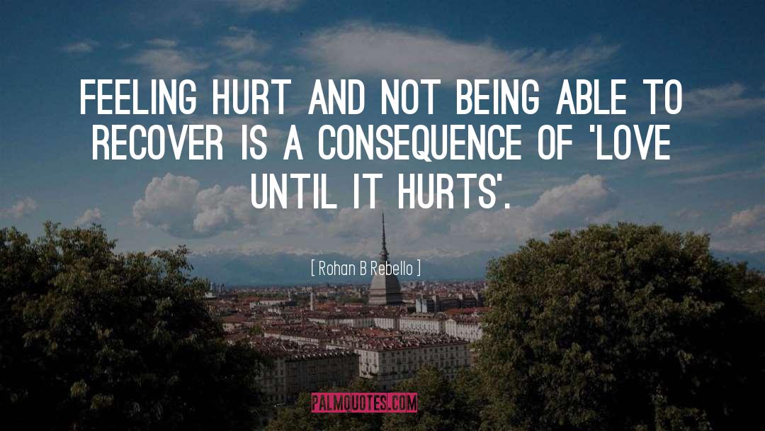 Hurt Insulting Love quotes by Rohan B Rebello