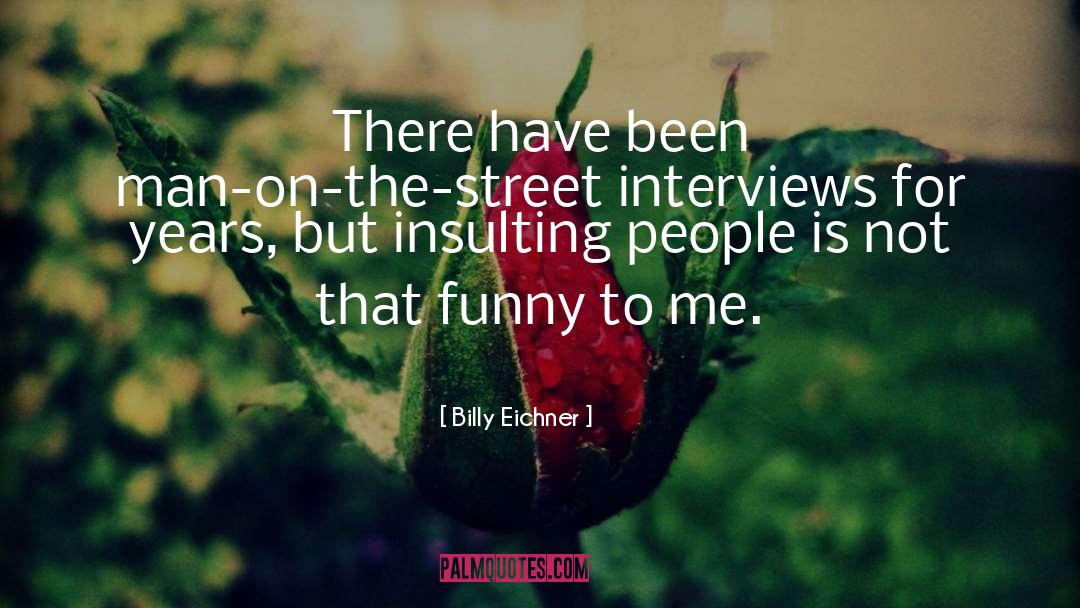Hurt Insulting Love quotes by Billy Eichner