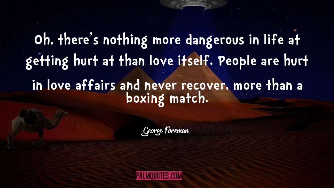 Hurt Insulting Love quotes by George Foreman