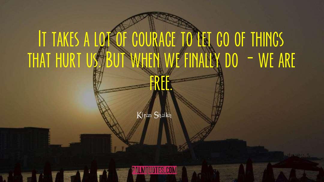 Hurt Letting Go quotes by Kiran Shaikh