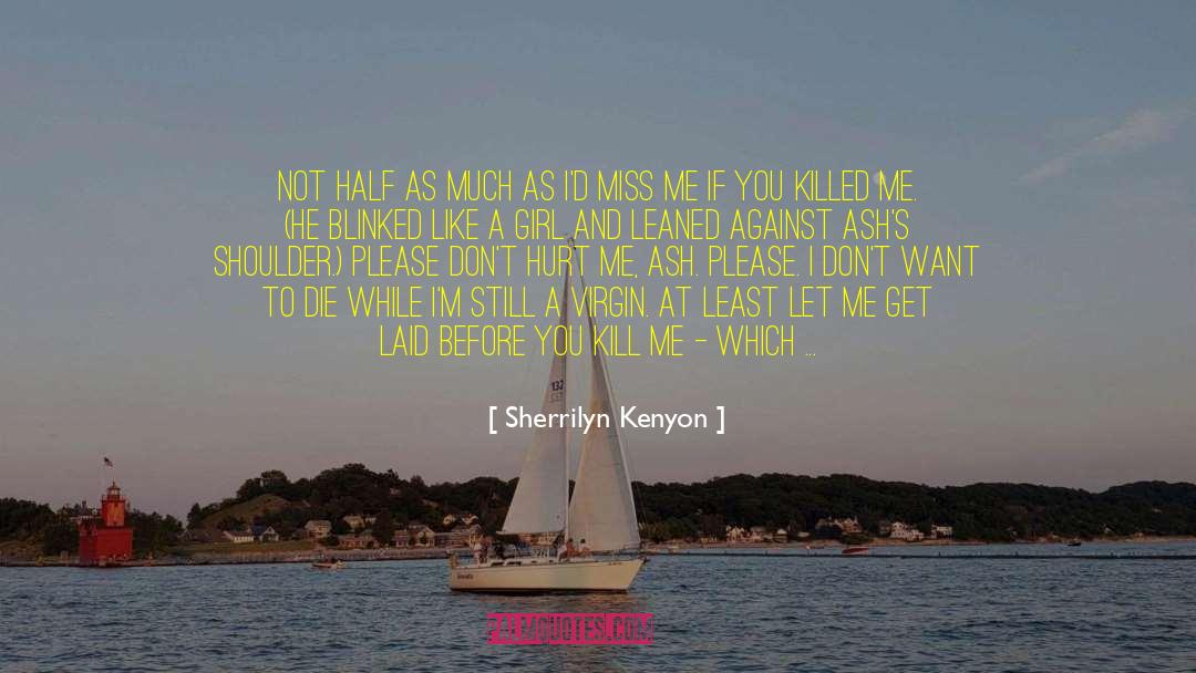 Hurt Me quotes by Sherrilyn Kenyon