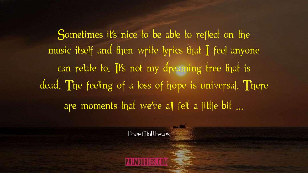 Hurt My Feelings quotes by Dave Matthews