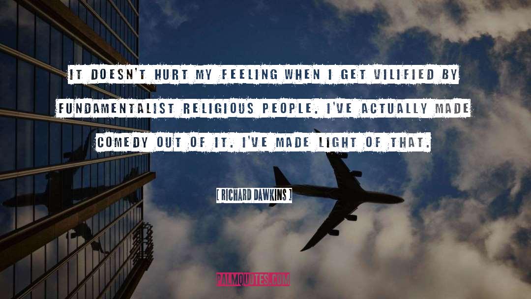 Hurt My Feelings quotes by Richard Dawkins